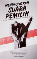 Mendaulatkan suara pemilih : Strategi sosialisasi dan potret partisipasi Pemilu 2019