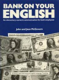 Bank on your english, an elementary course in communications for bank employees