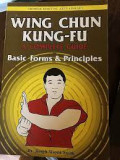 Wing chun kung-fu  a complete guide: basic fors & principles