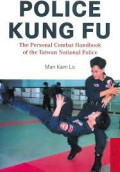 Police kung fu : the personal combat handbook of the taiwan national police