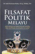 Filsafat politik melayu : Kajian filologis dan refleksi filosofis terhadap kitab Taj Al-Salatin karya Bukhari Al-Jauhari