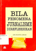 Bila Fenomena Jurnalisme Direfleksikan