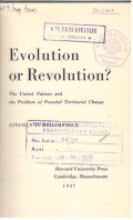 Evolution Or Revolution?The United Nations and the Problem of Peaceful Territorial Change