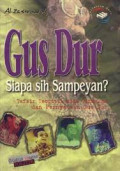 Gus Dur siapa sih sampeyan ? Tafsir Teoritik atas tindakan dan pernyataan Gus Dur