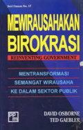 Mewirausahakan Birokrasi : Reinventing Government Mentransformasi semangat wirausaha dalam sektor Publik