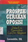 Prospek Gerakan Oposisi : Dalam era pemerintah Gusdur - megawati