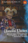 Otonomi Khusus : Sebuah Kajian Perbandingan Aceh, Yogyakarta, DKI Jakarta, Papua, Britania Raya dan Jepang