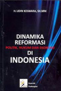 Dinamika reformasi politik hukum dan ekonomi di Indonesia
