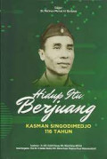 Hidup itu berjuang : Kasman Singodimedjo 116 tahun