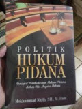 Politik Hukum Pidana ( Konsepsi pembaharuan hukum pidana dalam cita negara hukum )