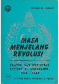 Masa Menjelang Revolusi : Keraton Dan Kehidupan Politik Di Surakarta, 1912 - 1942