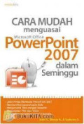 Cara mudah menguasai ms.powerpoint 2007 dalam seminggu