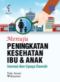 Menuju Peningkatan Kesehatan Ibu & Anak