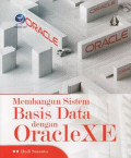 MEMBANGUN SISTEM BASIS DATA DENGAN ORACLE XE