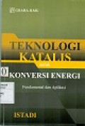 TEKNOLOGI KATALIS UNTUK KONVERSI ENERGI: FUNDAMENTAL DAN APLIKASI