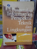 PENGENALAN INFORMATIKA PERSPEKTIF TEKNIK DAN LINGKUNGAN