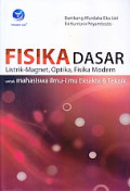 FISIKA DASAR : LISTRIK MAGNET, OPTIKA, FISIKA MODERN UTNUK MAHASISWA ILMU-ILMU EKSAKTA & TEKNIK