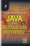 BELAJAR PEMOGRAMAN JAVA DENGAN JBUILDER 2006 ENTERPRISE