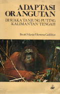 Adaptasi orangutan : di Suaka Tanjung Puting, Kalimantan Tengah