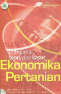 Ekonomika pertanian:  pengantar, teori, dan kasus