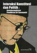 Interaksi konstitusi dan politik : kontekstualisasi pemikiran Sri Soemantri
