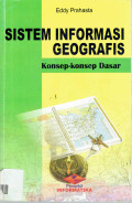Konsep-konsep dasar sistem informasi geografis