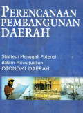 Perencanaan pembangun daerah: strategi mengenali potensi dalam mewujudkan otonomi daerah