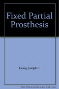 Fixed Partial Prosthesis, 2e (JOSEPH E.EWING)