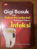 Gigi Busuk dan Poket Periodontal sebagai Fokus Infeksi