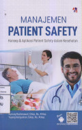 Manajemen patient safety : konsep & aplikasi patient safety dalam kesehatan