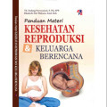 Panduan  materi kesehatan reproduksi & Keluarga berencana