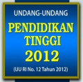 UNDANG-UNDANG PERGURUAN TINGGI 2012 (UU RI N0 21 Tahun 2012)