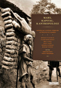Marx , Kapita, & Antropologi : Kumpulan tulisan terpelih antropologi marxis