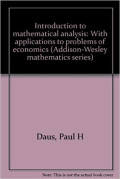 INTRODUCTION TO MATHEMATICAL ANALYSIS : With applications to problems of economics