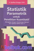 STATISTIK PARAMETIK : Untuk Penelitian Kualitatif