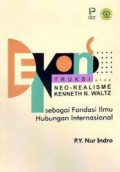 Dekonstruksi atas Neo- Realisme Kenneth N. Waltz Sebagai Fondasi Ilmu Hubungan Internasional