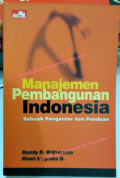 Manajemen Pembangunan Indonesia : Sebuah Pengantar dan Pamduan