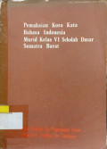 Pemakaian Kosa Kata Bahasa Indonesia Murid Kelas VI Sekolah Dasar Sumatra Barat