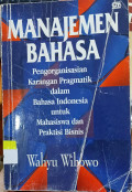 Manajemen Bahasa  Pengorganisasian Karangan Pragmatik Dalam Bahasa Indonesia Untuk Mahasiswa dan Praktisi  Bisnis