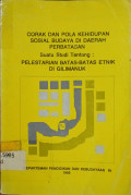 Corak dan Pola Kehidupan Sosial Budaya di Daerah Perbatasan Suatu Studi Tentang Pelestarian Batas-Batas Etnik DI Gilimanuk