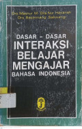 Dasar- Dasar Interaksi Belajar Mengajar Bahasa Indonesia