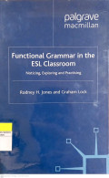Functional Grammar in the ESL Classroom: Noticing, Exploring and Practising