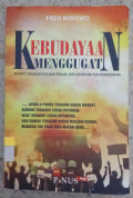 Kebudayaan Menggugat: Menuntut Perubahan Atas Sikap, Perilaku, Serta Sistem Yang Tidak Berkebudayaan