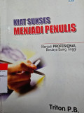 Kiat Sukses Menjadi Penulis: Menjadi Profesional Berdaya Saing Tinggi
