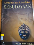 Konstruksi dan Reproduksi Kebudayaan