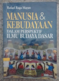 Manusia dan Kebudayaan Dalam Perspektif Ilmu Budaya Dasar