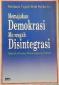 Memajukan Demokrasi Mencegah Disintegrasi: Sebuah Wacana Pembangunan Politik
