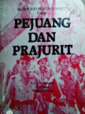 Pejuang dan Prajurit: Konsepsi dan Implementasi Dwifungsi ABRI