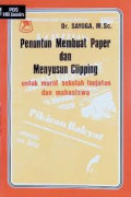 Penuntun Membuat Paper dan Menyusun Clipping: untuk murid sekolah lanjutan dan mahasiswa