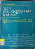 Seni Menggayakan Kalimat: Bagaimana Mengembangkan, Mengefektifkan Dan Mencitarasakan Kalimat